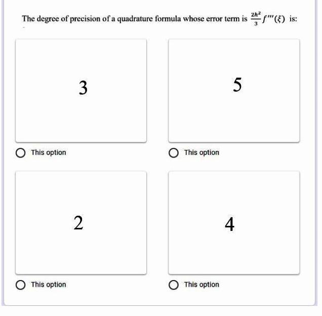 The Degree Of Precision Of A Quadrature Formula Whose Error Term Is Wat G E Is 3 5 This Option This Option 2 4 This 1