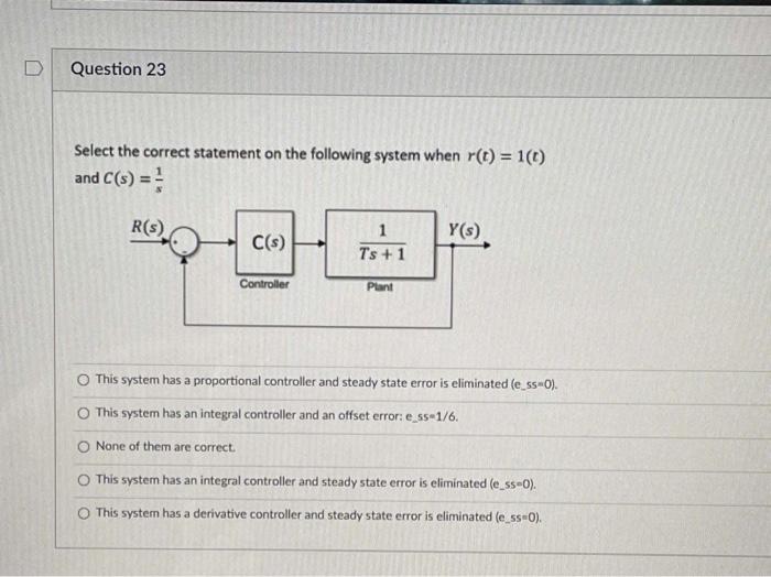 D Question 23 Select The Correct Statement On The Following System When R T 1 1 And C S R S Y S C S 1 Ts 1 C 1