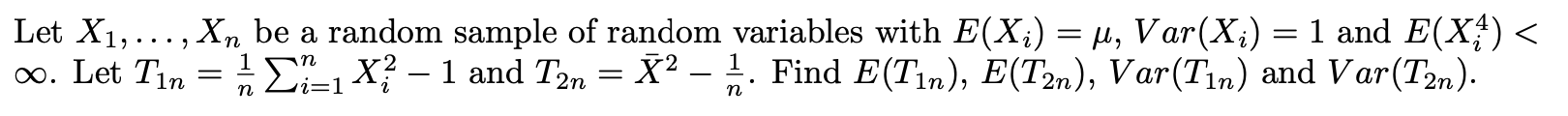 Let X1 Xn Be A Random Sample Of Random Variables With E Xi M Var Xi 1 And E X4 00 Let Tin 1 2 1 1 X 1