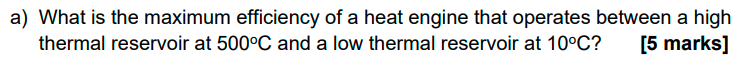 A What Is The Maximum Efficiency Of A Heat Engine That Operates Between A High Thermal Reservoir At 500 C And A Low The 1