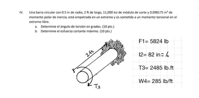 Iv Una Barra Circular Con 0 5 In De Radio 2ft De Largo 11 000 Ksi De Modulo De Corte Y 0 098175 In De Momento Polar D 1