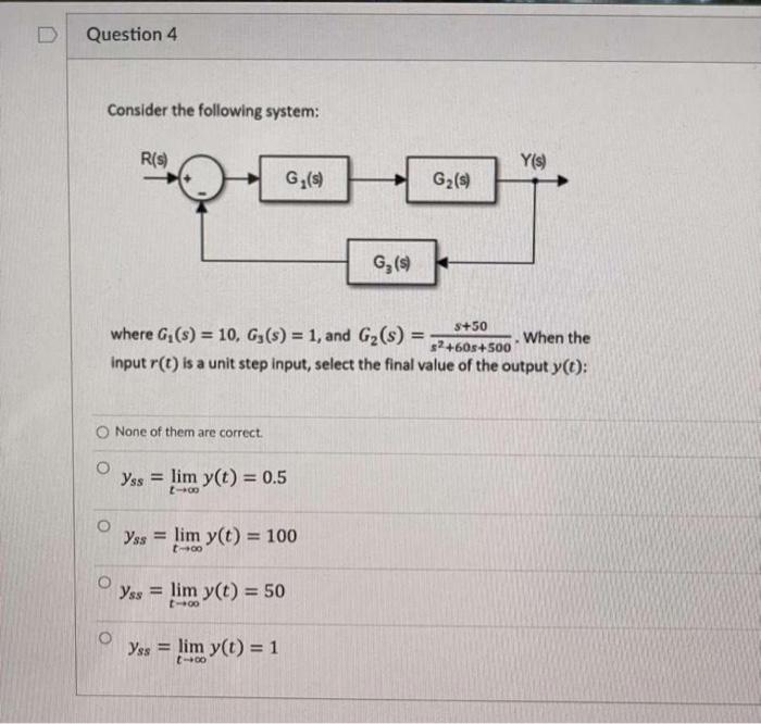 Question 4 Consider The Following System R S Y S G 5 G2 S G 3 50 Where G S 10 Gj S 1 And Gz S When The 1