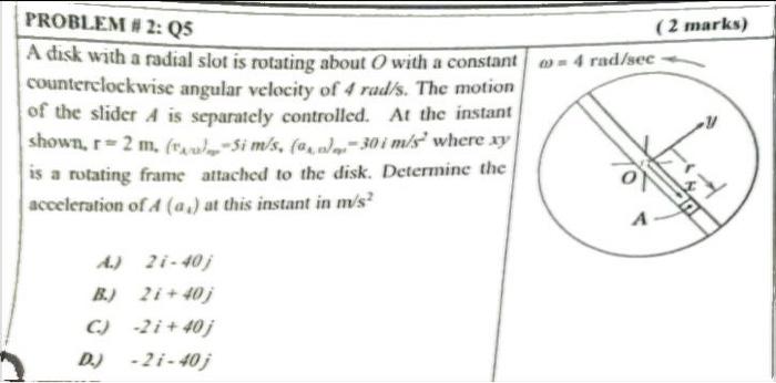 2 Marks W 4 Rad Sec Problem 2 Q5 A Disk With A Radial Slot Is Rotating About With A Constant Counterclockwise Angul 1