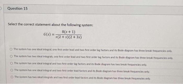 Question 15 Select The Correct Statement About The Following System 8 S 1 G S S 2 5 2 3 The System Has One 1