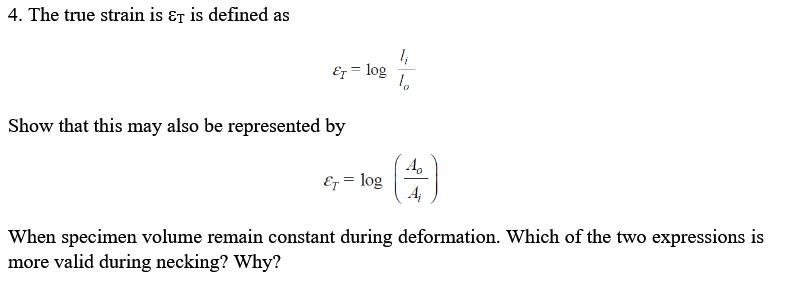 4 The True Strain Is Et Is Defined As Er Log 1 10 Show That This May Also Be Represented By Log 4 4 When Specim 1