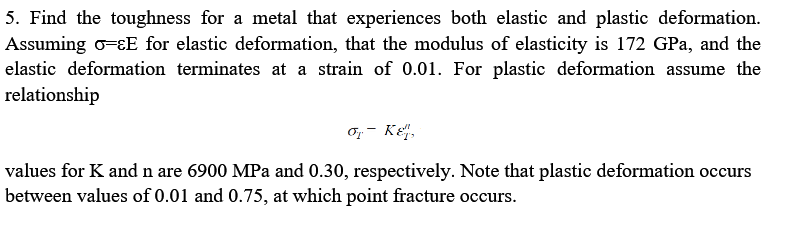 5 Find The Toughness For A Metal That Experiences Both Elastic And Plastic Deformation Assuming O E For Elastic Defor 1
