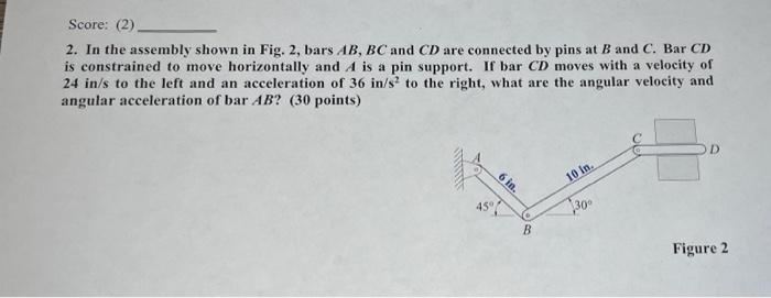 Score 2 2 In The Assembly Shown In Fig 2 Bars Ab Bc And Cd Are Connected By Pins At B And C Bar Cd Is Constraine 1