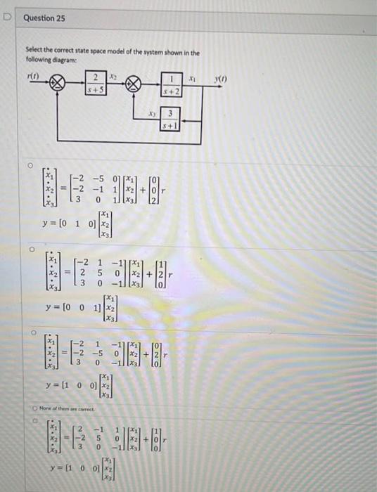 D Question 25 Select The Correct State Space Model Of The System Shown In The Following Diagram Ri S 1 O 2 1 1