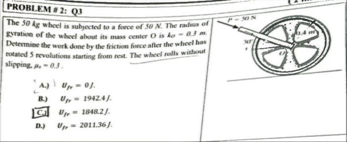 Problem 2 Q3 Son The So Ky Wheel Is Subjected To A Force Of So N The Radius Of Gyration Of The Wheel About Its Mass C 1