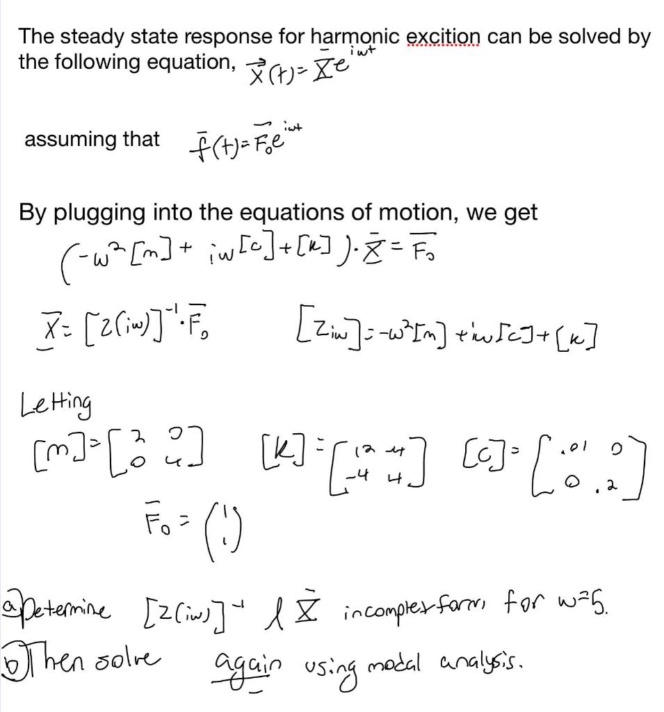 The Steady State Response For Harmonic Excition Can Be Solved By The Following Equation Xe Iwt Assuming That F T Fe 1