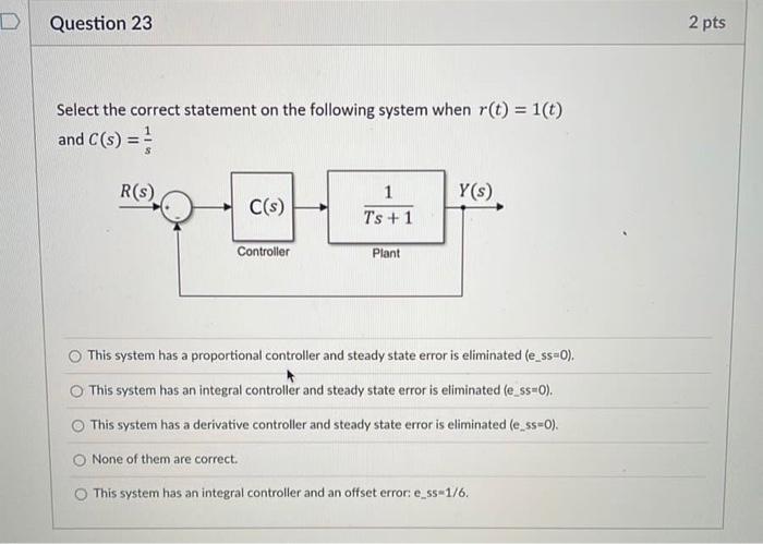 D Question 23 2 Pts Select The Correct Statement On The Following System When R T 1 T And C S R S Y S C S 1 1