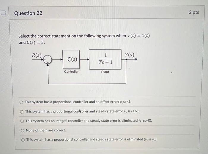 D Question 23 2 Pts Select The Correct Statement On The Following System When R T 1 T And C S R S Y S C S 1 2