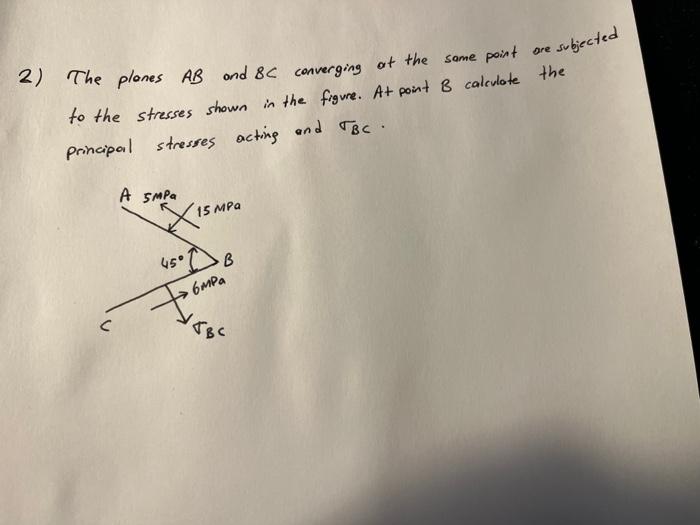 Subjected 2 The Planes Ab Ond 8c Converging At The Same Point Ore To The Stresses Shown In The Figure At Point B Calcu 1
