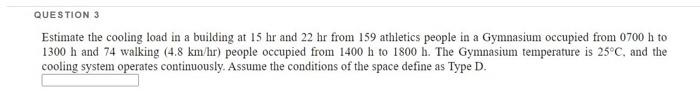 Question 3 Estimate The Cooling Load In A Building At 15 Hr And 22 Hr From 159 Athletics People In A Gymnasium Occupied 1