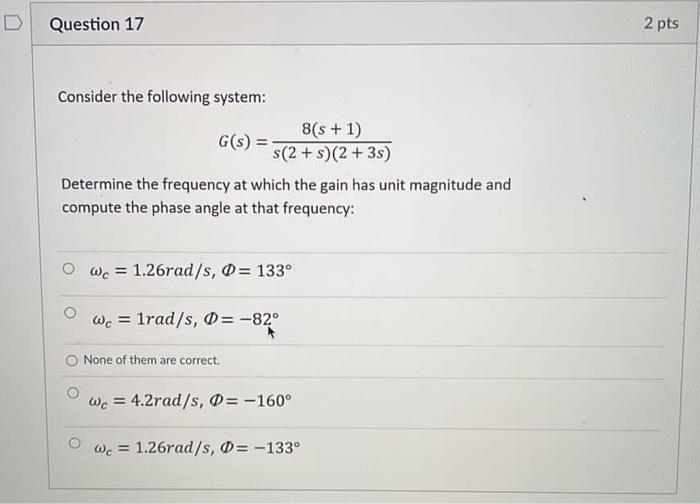 D Question 17 2 Pts Consider The Following System 8 S 1 G S S 2 S 2 3 Determine The Frequency At Which The Ga 1