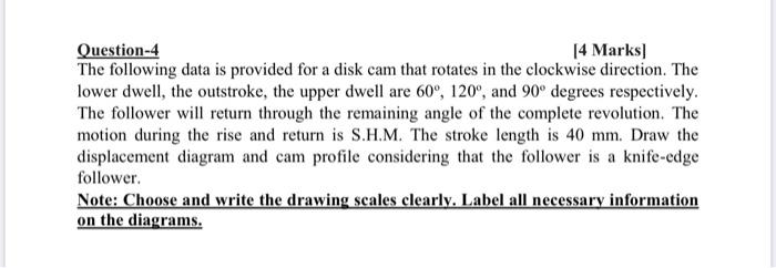 Question 4 14 Marks The Following Data Is Provided For A Disk Cam That Rotates In The Clockwise Direction The Lower Dwe 1