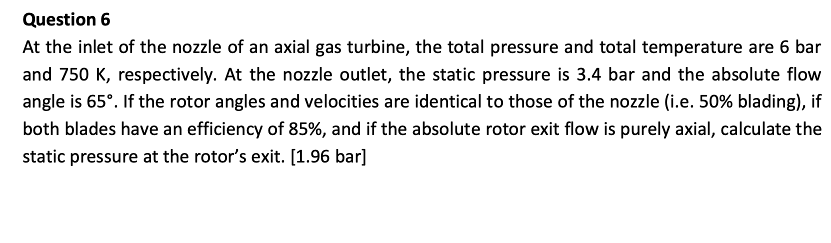 Question 6 At The Inlet Of The Nozzle Of An Axial Gas Turbine The Total Pressure And Total Temperature Are 6 Bar And 75 1