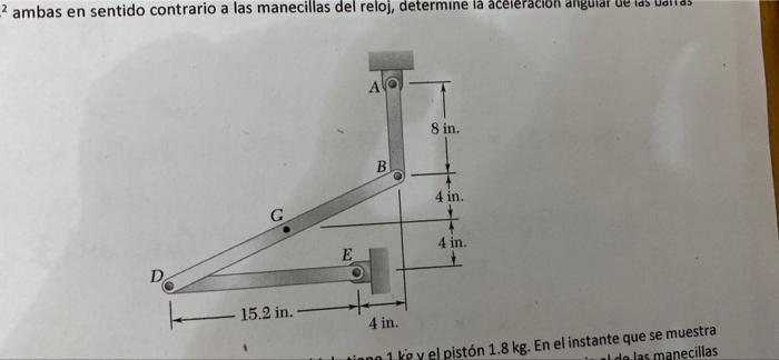 2 Ambas En Sentido Contrario A Las Manecillas Del Reloj Determine La Aceleracion Anguiar E Id Uallas 8 In B 4 In G 4 2