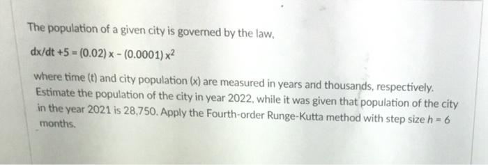 The Population Of A Given City Is Governed By The Law Dx Dt 5 0 02 0 0001 X2 Where Time T And City Populatio 1