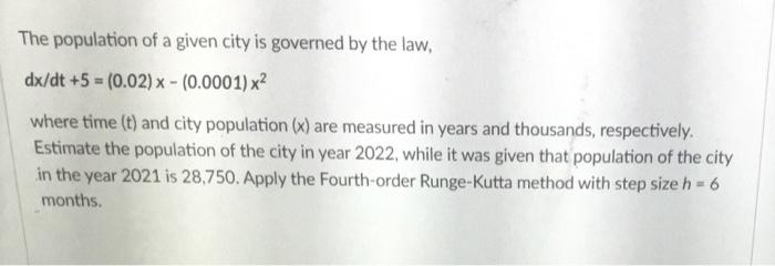 The Population Of A Given City Is Governed By The Law Dx Dt 5 0 02 0 0001 X2 Where Time T And City Populatio 1