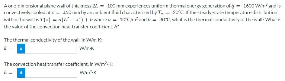 A One Dimensional Plane Wall Of Thickness 2l 100 Mm Experiences Uniform Thermal Energy Generation Of Q 1600 W M And 1