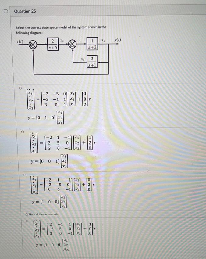 D Question 25 Select The Correct State Space Model Of The System Shown In The Following Diagram 0 2 1 X1 2 1 S 5 1