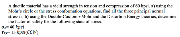 A Ductile Material Has A Yield Strength In Tension And Compression Of 60 Kpsi A Using The Mohr S Circle Or The Stress 1