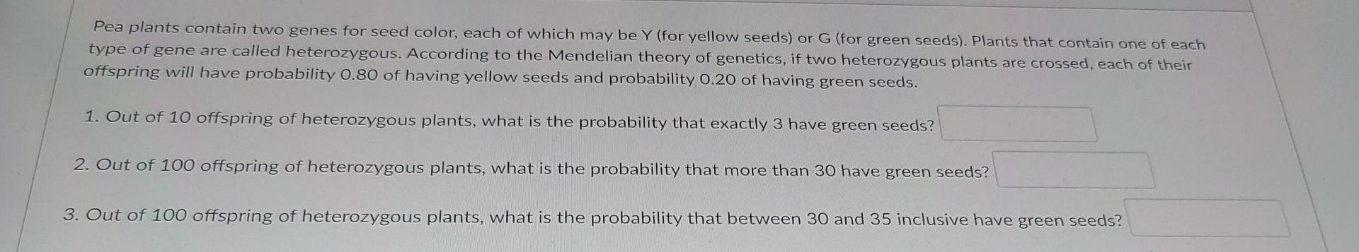 Pea Plants Contain Two Genes For Seed Color Each Of Which May Be Y For Yellow Seeds Or G For Green Seeds Plants Th 1