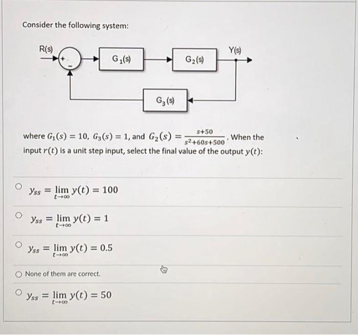 Consider The Following System R S Y S G S G2 S Gz S Where G S 10 G3 S 1 And G2 S S 50 2 60s 500 When 1