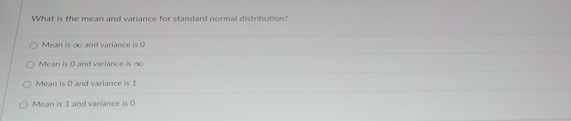 What Is The Mean And Variance For Standard Normal Distribution Mean Is Oo And Variance Is O O Mean Is O And Variance Is 1