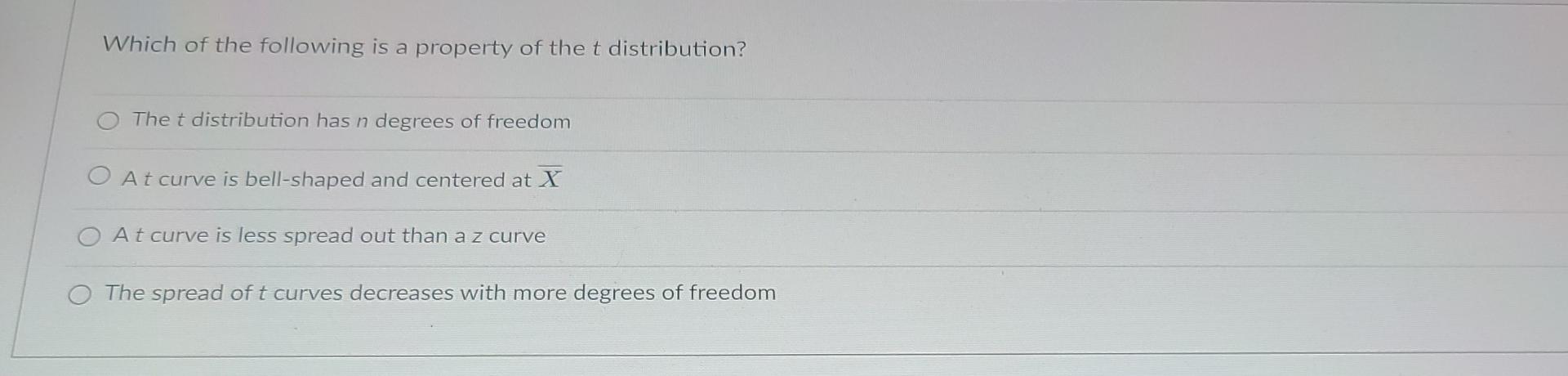 Which Of The Following Is A Property Of The T Distribution The T Distribution Has N Degrees Of Freedom O At Curve Is Be 1