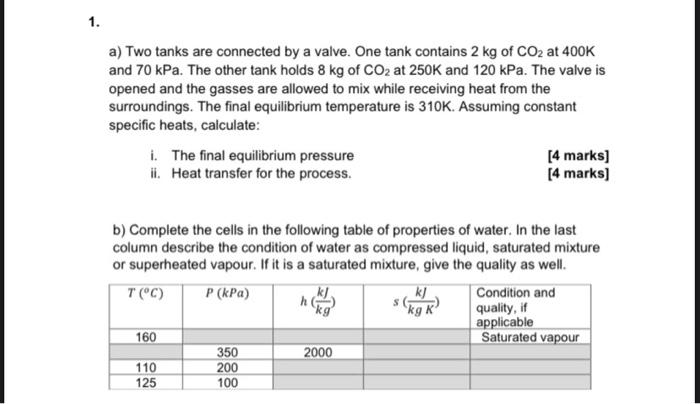 1 A Two Tanks Are Connected By A Valve One Tank Contains 2 Kg Of Co2 At 400k And 70 Kpa The Other Tank Holds 8 Kg Of 1