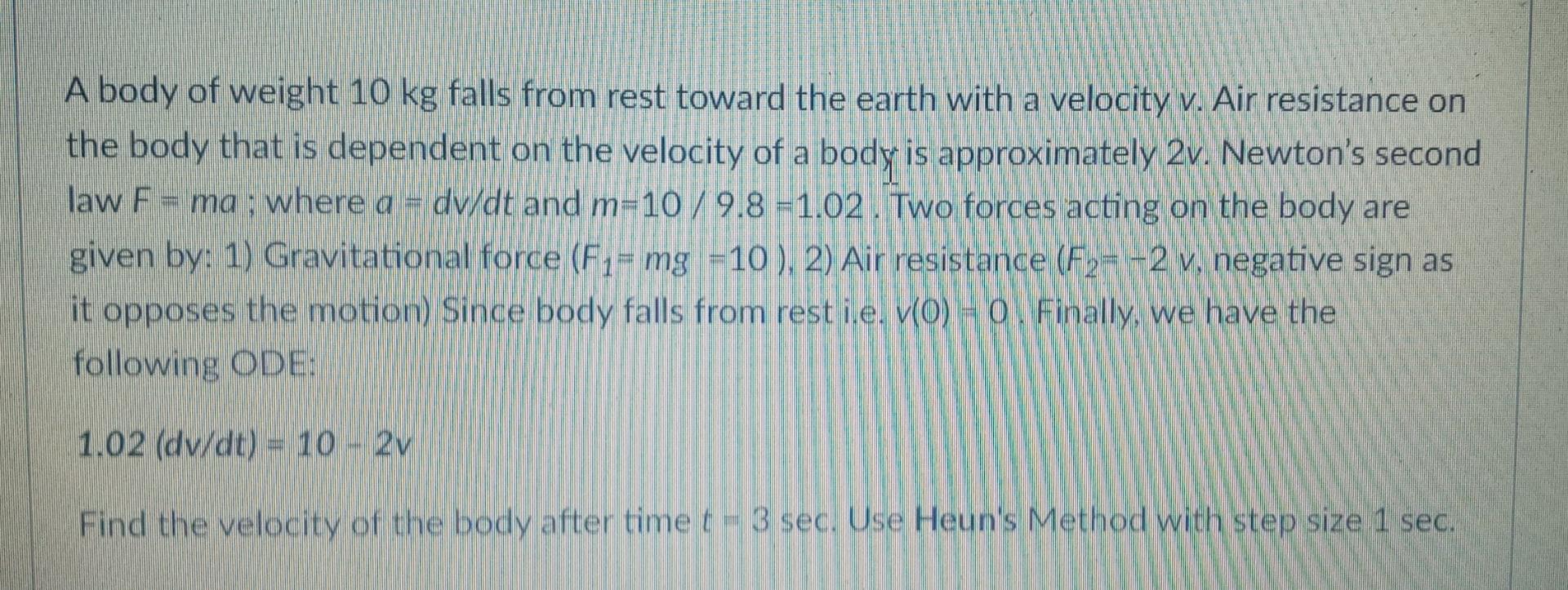 A Body Of Weight 10 Kg Falls From Rest Toward The Earth With A Velocity V Air Resistance On The Body That Is Dependent 1
