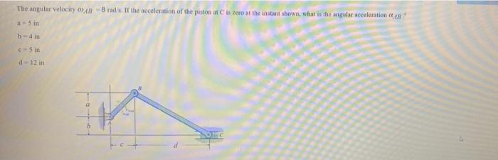 The Angular Velocity Ab Brads If The Acceleration Of The Piston At Is Zero At The Instant Shown What Is The Angular Ac 1