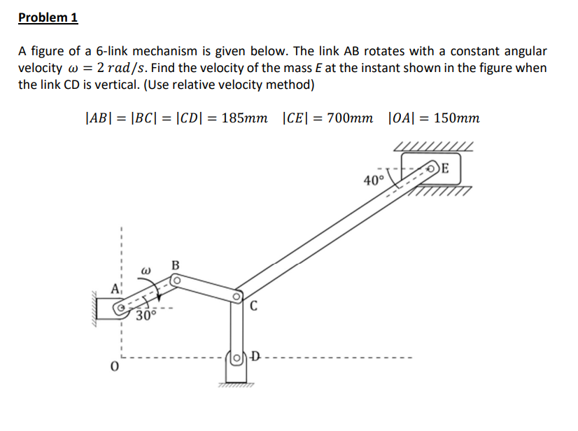 Problem 1 A Figure Of A 6 Link Mechanism Is Given Below The Link Ab Rotates With A Constant Angular Velocity W 2 Rad 1