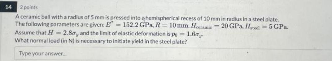 14 2 Points A Ceramic Ball With A Radius Of 5 Mm Is Pressed Into Ahemispherical Recess Of 10 Mm In Radius In A Steel Pla 1