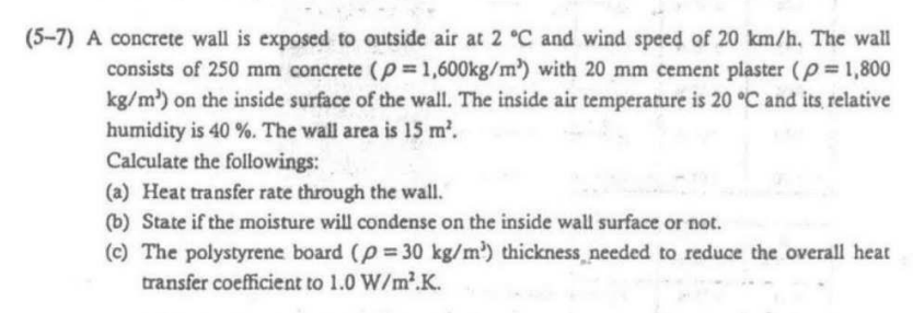 5 7 A Concrete Wall Is Exposed To Outside Air At 2 C And Wind Speed Of 20 Km H The Wall Consists Of 250 Mm Concrete 1