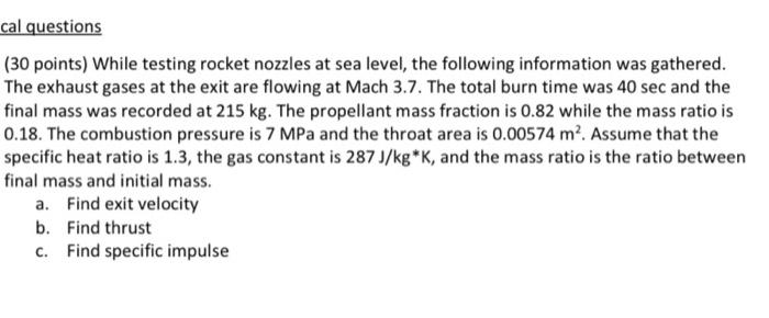 Cal Questions 30 Points While Testing Rocket Nozzles At Sea Level The Following Information Was Gathered The Exhaust 1