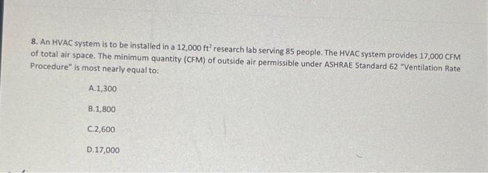 8 An Hvac System Is To Be Installed In A 12 000 Ft Research Lab Serving 85 People The Hvac System Provides 17 000 Cfm 1