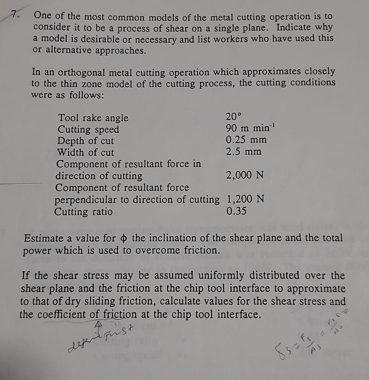 7 One Of The Most Common Models Of The Metal Cutting Operation Is To Consider It To Be A Process Of Shear On A Single P 1