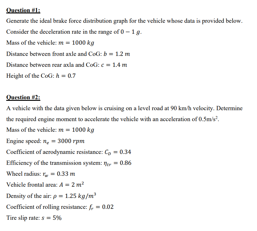 Question 1 Generate The Ideal Brake Force Distribution Graph For The Vehicle Whose Data Is Provided Below Consider Th 1