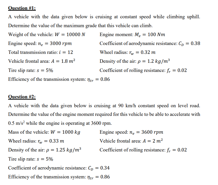 Question 1 A Vehicle With The Data Given Below Is Cruising At Constant Speed While Climbing Uphill Determine The Va 1