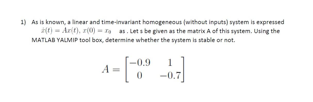1 As Is Known A Linear And Time Invariant Homogeneous Without Inputs System Is Expressed A T Ax T X 0 Xo As 1