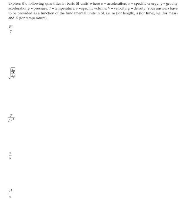 Express The Following Quantities In Basic Sl Units Where A Acceleration E Specific Energy G Gravity Acceleration 1