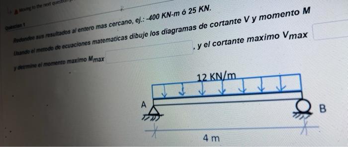 Redonde Sus Resultados Al Entero Mas Cercano Ej 400 Kn M O 25 Kn Y El Cortante Maximo Vmax Duando El Metodo De Ecuac 1