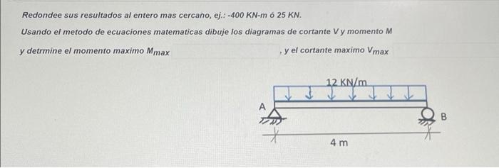 Redondee Sus Resultados Al Entero Mas Cercano Ej 400 Kn M O 25 Kn Usando El Metodo De Ecuaciones Matematicas Dibuje 1