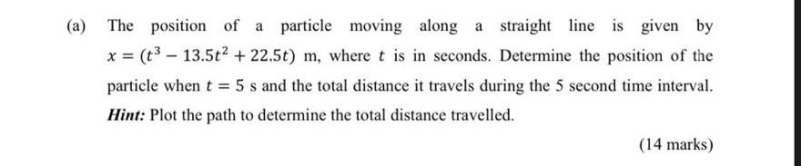 A The Position Of A Particle Moving Along A Straight Line Is Given By X T3 13 5t 22 5t M Where T Is In Sec 1
