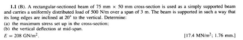 1 1 B A Rectangular Sectioned Beam Of 75 Mm X 50 Mm Cross Section Is Used As A Simply Supported Beam And Carries A Un 1
