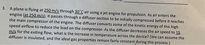3 A Plane Is Flying At 250 M S Through 30 C Air Using A Jet Engine For Propulsion As Air Enters The Engine At 250 M S 1