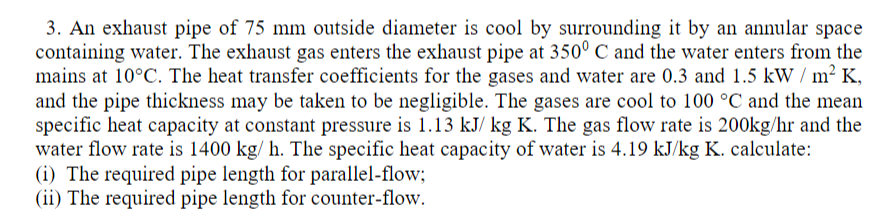3 An Exhaust Pipe Of 75 Mm Outside Diameter Is Cool By Surrounding It By An Annular Space Containing Water The Exhaust 1